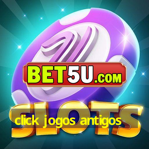 click jogos antigos